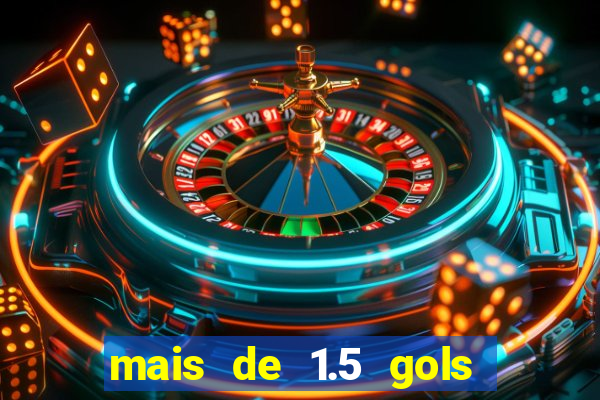mais de 1.5 gols o que significa
